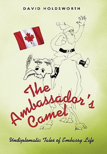 the ambassador’s camel,undiplomatic tales of embassy life