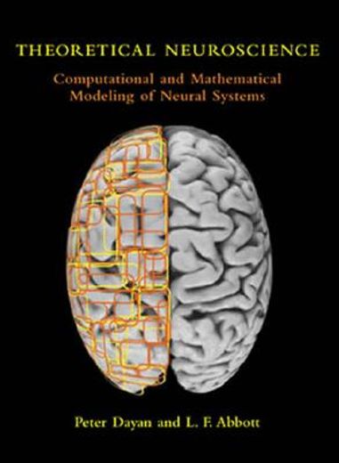 Theoretical Neuroscience: Computational and Mathematical Modeling of Neural Systems (Computational Neuroscience Series) (en Inglés)