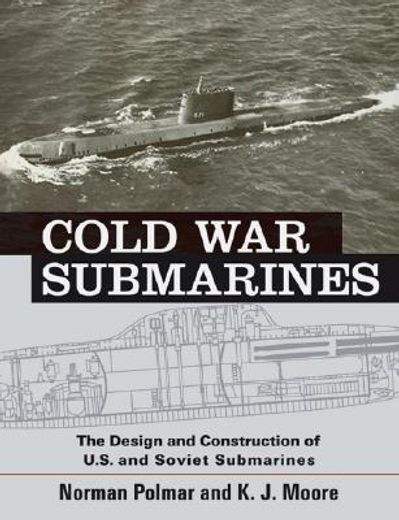 cold war submarines,the design and construction of u.s. and soviet subarines (in English)