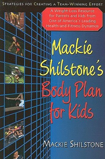 mackie shilstone´s body plan for kids,strategies for creating a team-winning effort