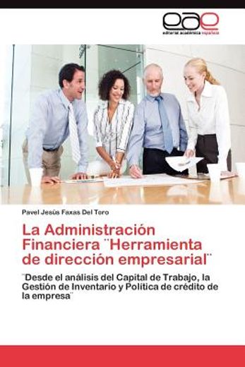 la administraci n financiera herramienta de direcci n empresarial (in Spanish)