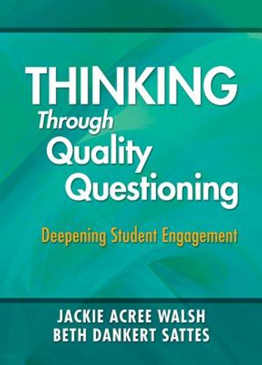 thinking through quality questioning,deepening student engagement