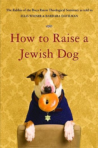 how to raise a jewish dog,by rabbis of boca fraton theological seminary