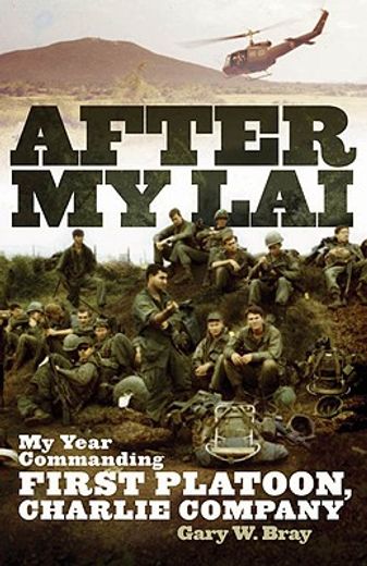 after my lai,my year commanding first platoon, charlie company