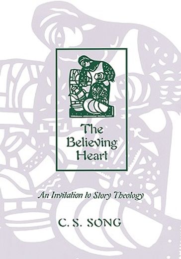 The Believing Heart: An Invitation to Story Theology (en Inglés)