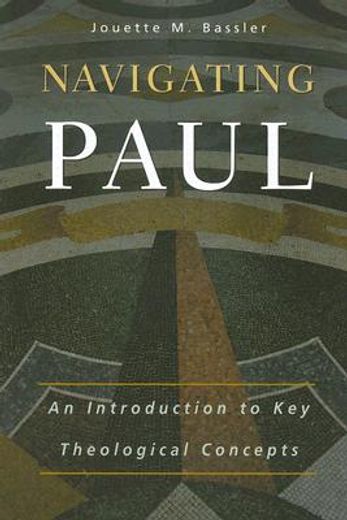 navigating paul,an introduction to key theological concepts