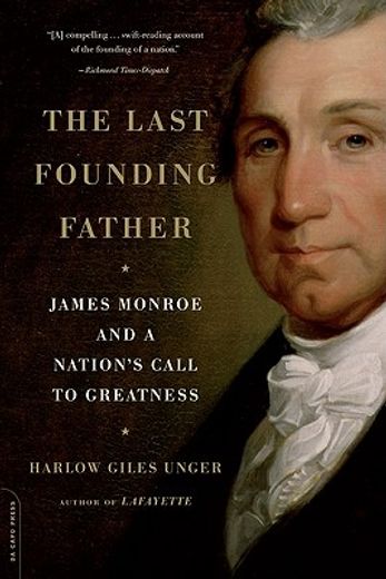 the last founding father,james monroe and a nation´s call to greatness (en Inglés)