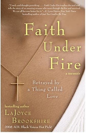 faith under fire,betrayed by a thing called love (en Inglés)