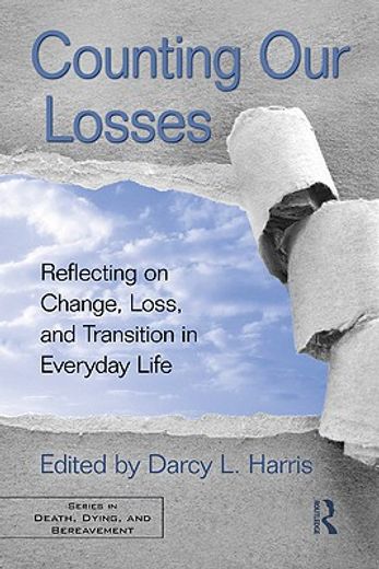counting our losses,reflecting on change, loss, and transition in everyday life