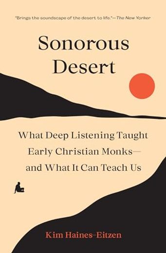 Sonorous Desert: What Deep Listening Taught Early Christian Monks―And What it can Teach us (en Inglés)