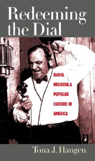 redeeming the dial,radio, religion, and popular culture in america