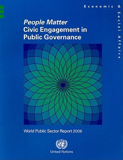 People Matter: Civic Engagement in Public Governance: World Public Sector Report 2008 (en Inglés)