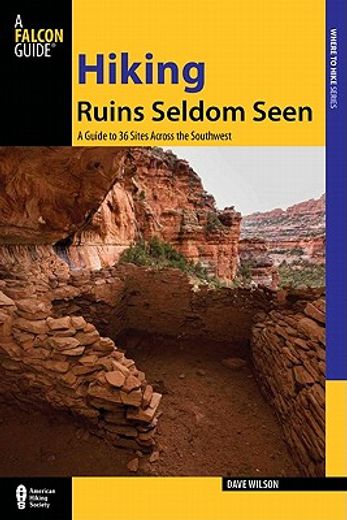 falcon guide hiking ruins seldom seen,a guide to 36 sites across the southwest (en Inglés)