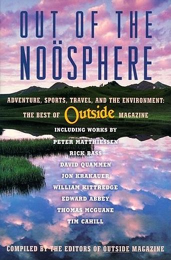 out of the noosphere,adventure, sports, travel, and the environment : the best of outside magazine