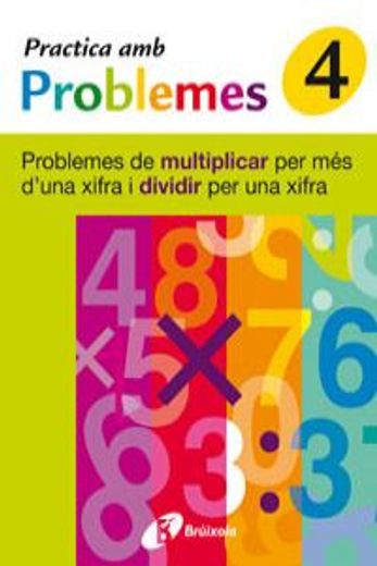 4 Practica problemes multiplicar més 1 xifra y dividir 1 xifra (Català - Material Complementari - Practica Amb Problemes)