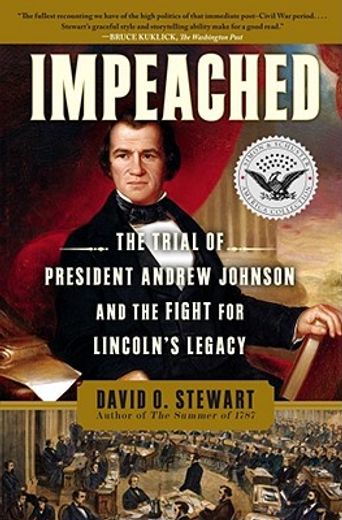 impeached,the trial of president andrew johnson and the fight for lincoln´s legacy (in English)