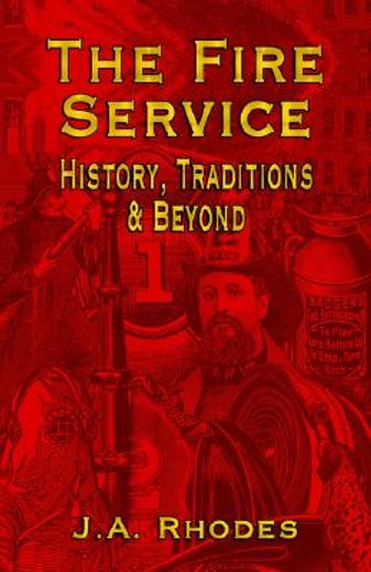 the fire service,history, traditions & beyond