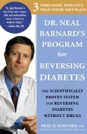 dr. neal barnard´s program for reversing diabetes,the scientifically proven system for reversing diabetes without drugs