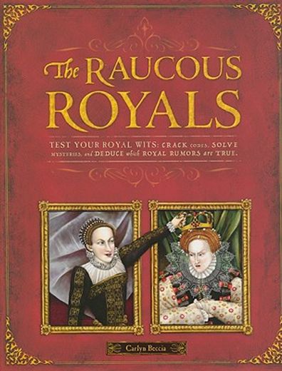 the raucous royals,test your royal wits: crack codes, solve mysteries, and deduce which royal rumors are true