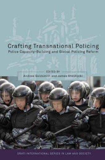 crafting transnational policing,police capacity-building and global policing reform