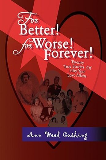 for better! for worse! forever!,twenty true stories of fifty-year love affair