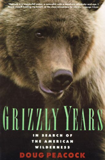Grizzly Years: In Search of the American Wilderness (en Inglés)