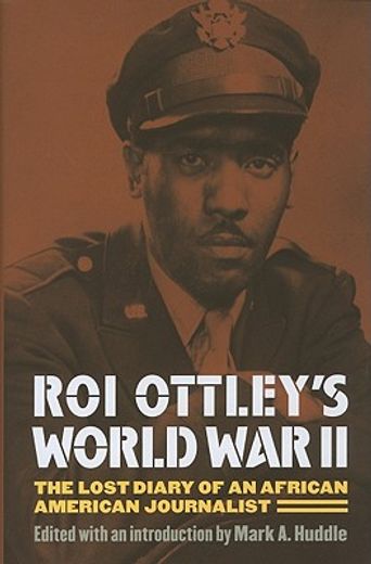 roi ottley`s world war ii,the lost diary of an african american journalist