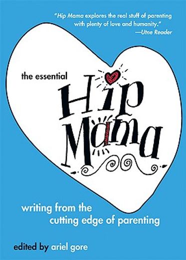 the essential hip mama,writing from the cutting edge of parenting