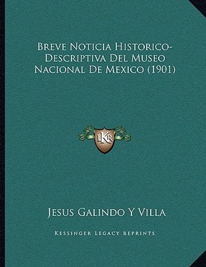 breve noticia historico-descriptiva del museo nacional de mexico (1901)