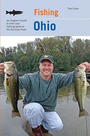 fishing ohio,an angler´s guide to over 200 fishing spots in the buckeye state (in English)