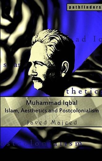 iqbal,islam and post colonialism in south asia, pathfinders