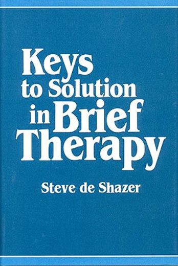 keys to solution in brief therapy (en Inglés)