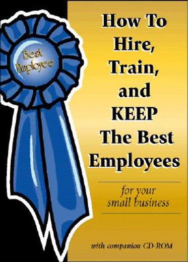 how to hire, train & keep the best employees for your small business
