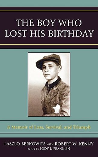 the boy who lost his birthday,a memoir of loss, survival, and triumph