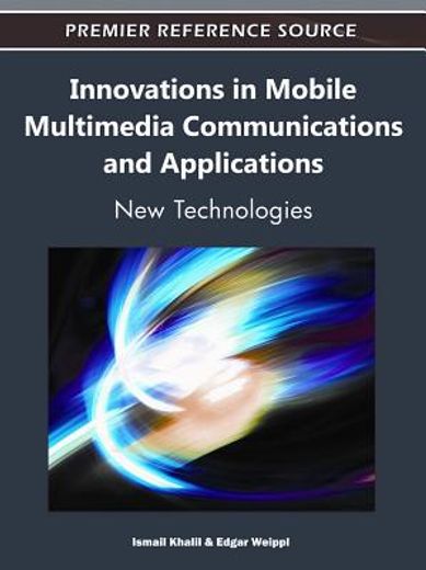 innovations in mobile multimedia communications and applications,new technologies