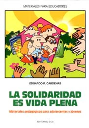 La solidaridad es vida plena: Materiales pedagógicos para adolescentes y jóvenes (Materiales para educadores) (in Spanish)