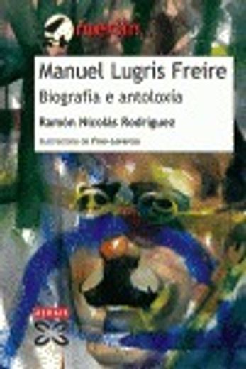 manuel lugrís freire. biografía e antoloxía
