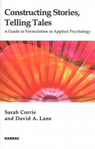 constructing stories, telling tales,a guide to formulation in applied psychology
