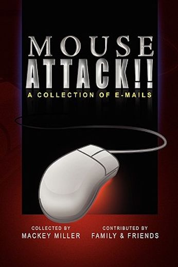 mouse attack!!,a collection of e-mails