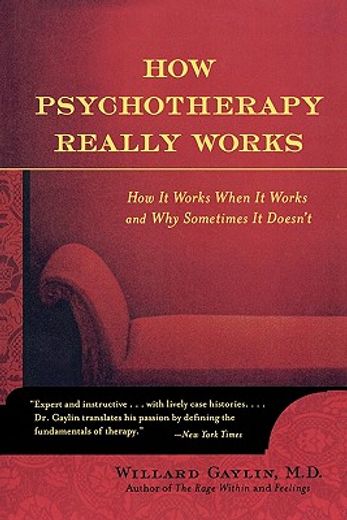 how psychotherapy really works,how well it works when it works and why sometimes it doesn´t