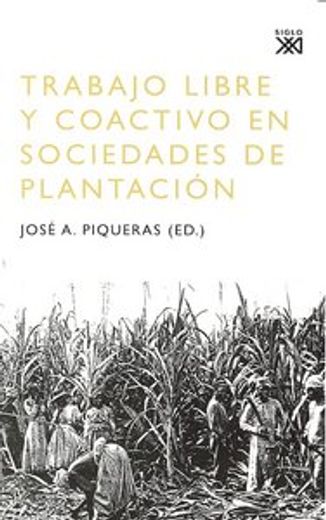 Trabajo libre y coactivo en sociedades de plantación (Historia (siglo Xxi))