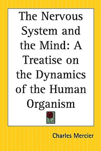 the nervous system and the mind,a treatise on the dynamics of the human organism