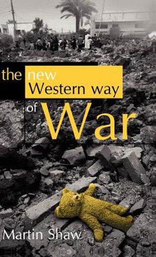 the new western way of war,risk-transfer war and its crisis in iraq