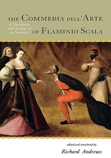 commedia dell´ arte of flaminio scala,a translation and analysis of 30 scenarios