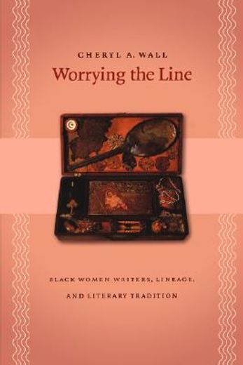 worrying the line,black women writers, lineage, and literary tradition