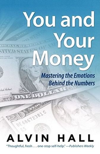 you and your money,mastering the emotions behind the numbers