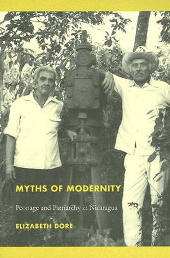 myths of modernity,peonage and patriarchy in nicaragua