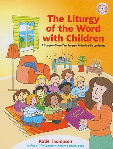 the liturgy of the word with children: a complete three-year program following the lectionary [with cdrom] (en Inglés)