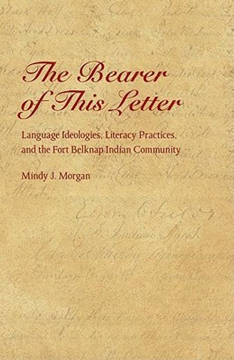 the bearer of this letter,language ideologies, literacy practices, and the fort belknap indian community