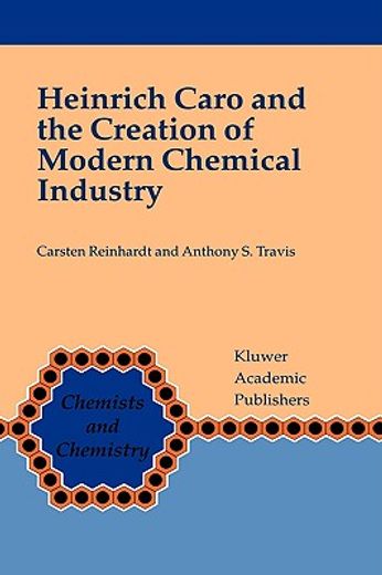 heinrich caro and the creation of modern chemical industry (in English)